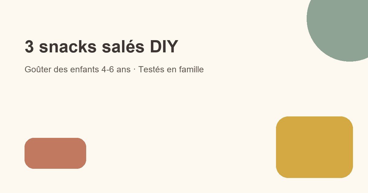 3 snacks salés DIY pour le goûter des enfants 4-6 ans